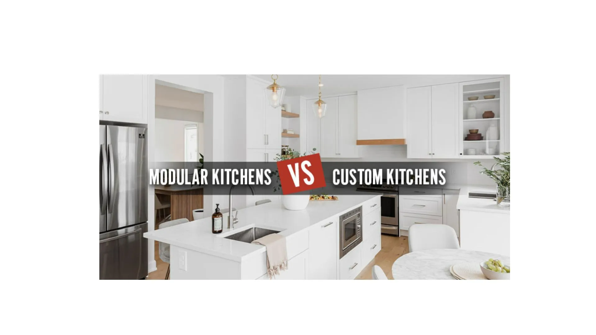 Modular Kitchens vs. Custom Kitchens